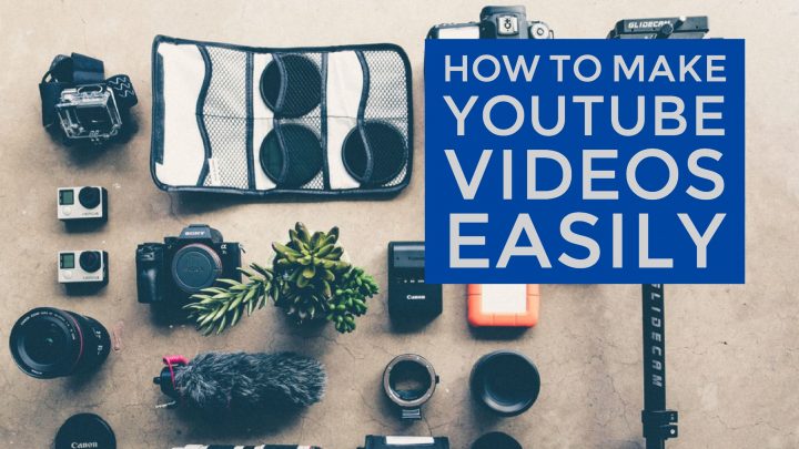 How to Make Youtube Videos Easily