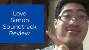 Love Simon Soundtrack Review